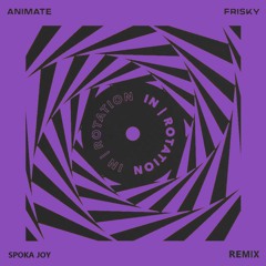 ANIMATE - Frisky (Spoka Joy Remix)