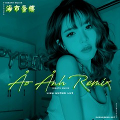 Ảo Ảnh Remix - Linh Hương Luz (Sinath Muxix Remix)