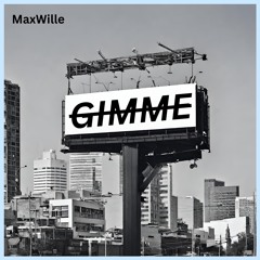MaxWille - Gimme