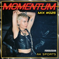 Momentum Mix #025 - Ft. AK SPORTS