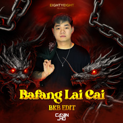 Bafang Lai Cai (Calvin Jho BKB Edit)