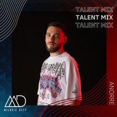MELODIC DEEP TALENT MIX SERIES #191 | Anorre