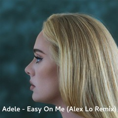 Adele - Easy On Me (Alex Lo Remix) FREE DOWNLOAD