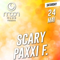 Moon Club - 24.05.2025 - Paxxi F. & Scary (part2)