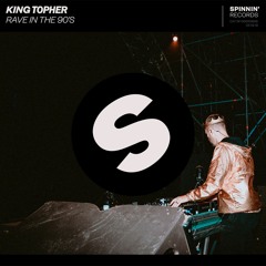 King Topher - Rave In The 90's [OUT NOW]