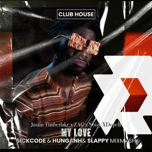 Justin Timberlake - My Love (HUNGANH & SICKCODE & SLAPPY Mixmash)