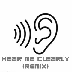 Hear Me Clearly (Remix)