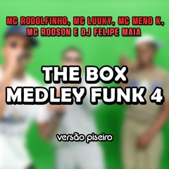 MC RODOLFINHO, MC LUUKY, MC MENO K & MC RODSON - THE BOX MEDLEY FUNK 4 (VERSÃO PISEIRO)