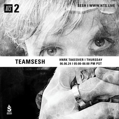 TeamSESH NTS 6th June 2024: hnrk Takeover