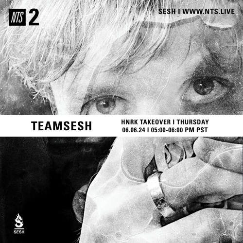 TeamSESH NTS 6th June 2024: hnrk Takeover