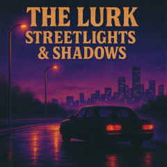 The Lurk - Streetlights and Shadows