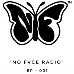 'No Fvce Radio' Ep - 001