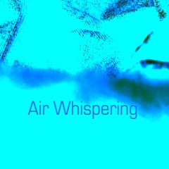 Air Whispering