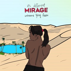 it's different, unheard & yung fusion - mirage