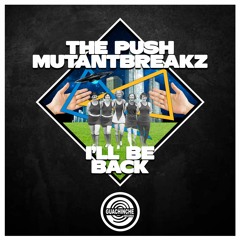 The Push & Mutantbreakz - I'll Be Back "GUA154"