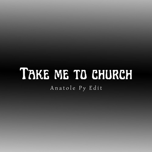Take me to church - Hozier (Anatole Py Remix)