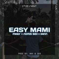 Easy Mami - Mikey x Nomis Sehh ft. Dann (Prod By NKV & 369)