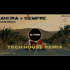 AHORA Y SIEMPRE - Quevedo ( TECH HOUSE REMIX ) by DJ FABRI