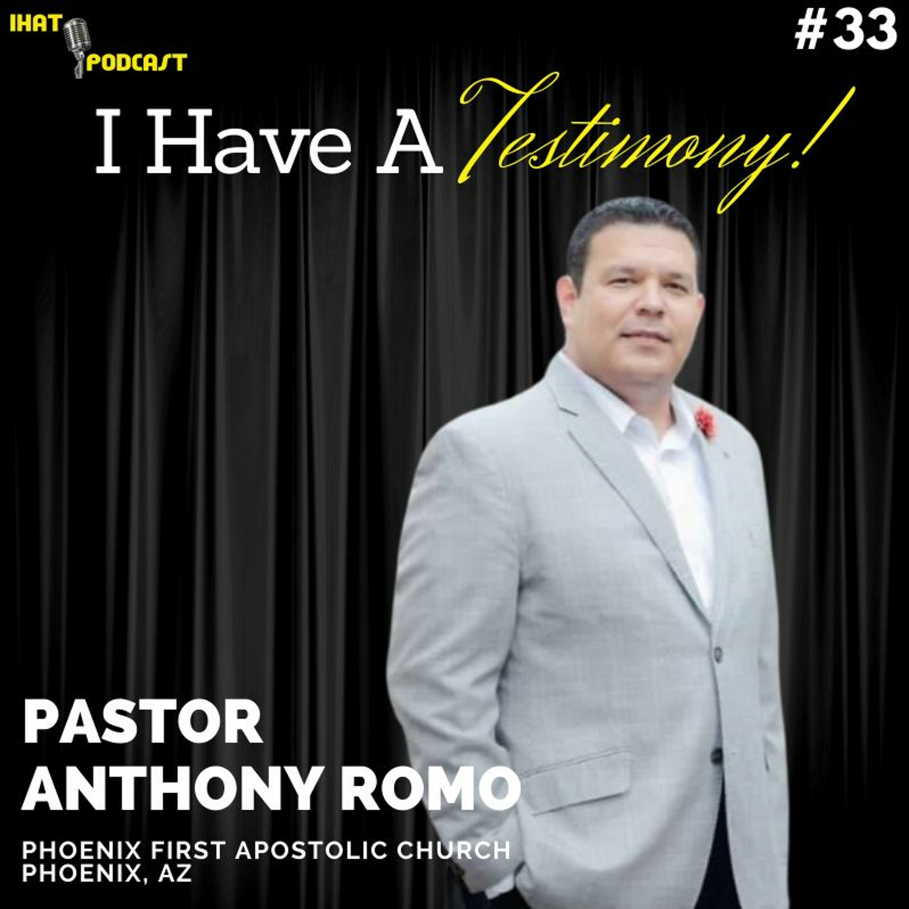 I Have A Testimony #33 with Pastor Anthony Romo