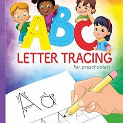 PDF Download ABC Letter Tracing for Preschoolers: A Fun Book to Practice Writing for Kids