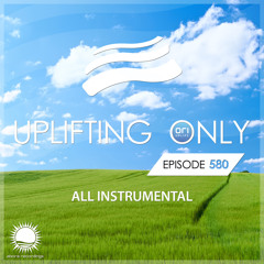Uplifting Only 580 [No Talking] [All Instrumental] (March 2024)