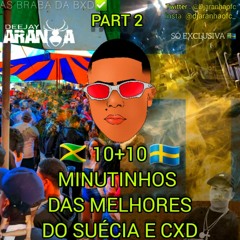 10+10 MINUTINHOS DAS MELHORES DO SUÉCIA E CXD(DJ ARANHA)Part 2