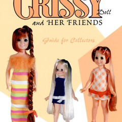 [FREE] KINDLE 📦 Crissy Doll and Her Friends: Guide for Collectors by  Beth Gunther [
