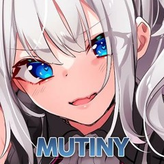 Nightcore - MUTINY -