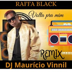 VOLTA PRA MIM (REMIX) - RAFFA BLACK - DJ MAURICIO VINNIL