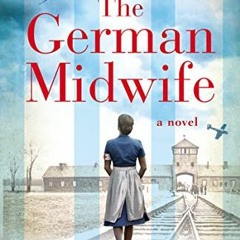 Access EBOOK 💓 The German Midwife: the heartbreaking World War II historical fiction