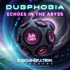 Dubphobia -Echoes in the abyss [Album Preview] - Sub Generation