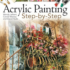 [GET] KINDLE √ Acrylic Painting Step-By-Step by  David Hyde,Wendy Jelbert,Carole Mass