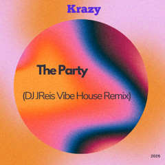 Krazy - The Party (DJ JReis Vibe House Remix)