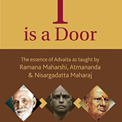 [Read] EPUB 🖍️ 'I' is a Door: The essence of Advaita as taught by Ramana Maharshi, A