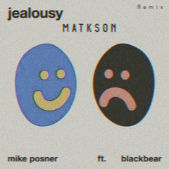 Mike Posner - Jealousy (feat. Blackbear) (Matkson Remix)