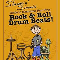 +) Slammin' Simon's Guide to Mastering Your First Rock & Roll Drum Beats! +Textbook)