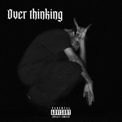 over_thinking prod by the Ushanka boy