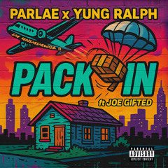 Pack In (feat. Joe Gifted)