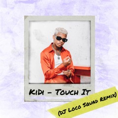 KiDi - Touch It  (Dj Loco Squad Remix) *BUY = FREE DL*