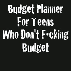 ❤pdf Budget Planner For Teens Who Don't F*cking Budget: 52 Week Budgeting book for