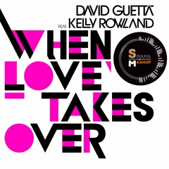 David Guetta - When Love Takes Over (SoulfulMashup)