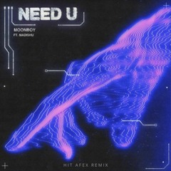 MOONBOY - Need U (Hit Afex Remix)