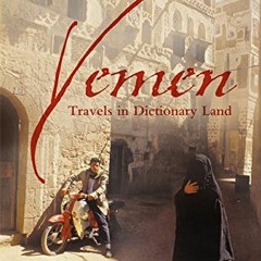 ACCESS EBOOK EPUB KINDLE PDF Yemen: Travels in Dictionary Land by  Tim Mackintosh-Smi