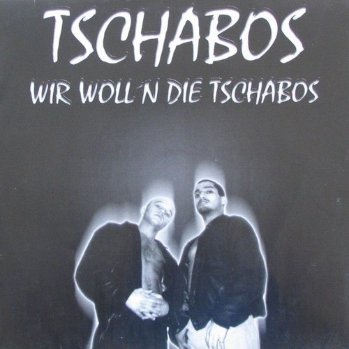 Tschabos - Wir Woll'n Die Tschabos