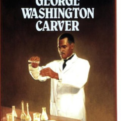 [GET] EPUB 💘 The Story of George Washington Carver (Scholastic Biography) by  Eva Mo