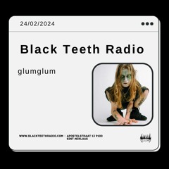 Black Teeth Radio: KIQUE Collective Take Over Glumglum (24 - 02 - 2024)