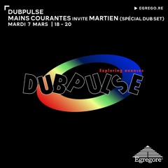 Dubpulse - Mains Courantes invite Martien(Mars 2023)