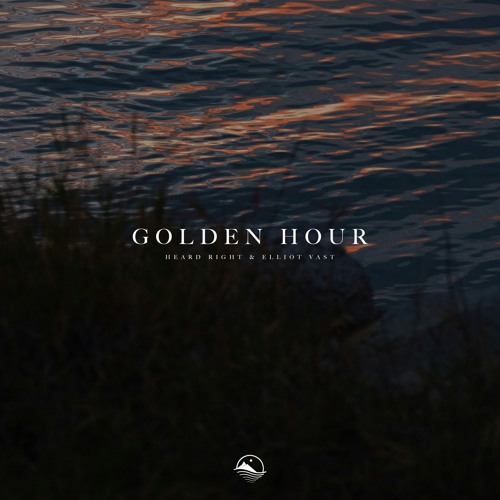 Heard Right & Elliot Vast - Golden Hour