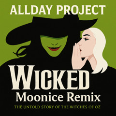 ALLDAY PROJECT - WICKED (Moonice Remix)