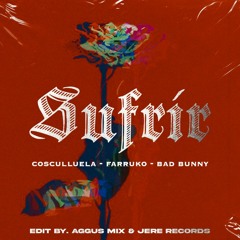 Cosculluela Ft. Faruko & Bad Bunny - Sufrir(Edit By Aggus Mix & Jere Records)